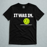 It Was In Funny Pickleball Player Paddleball Lover T-Shirt