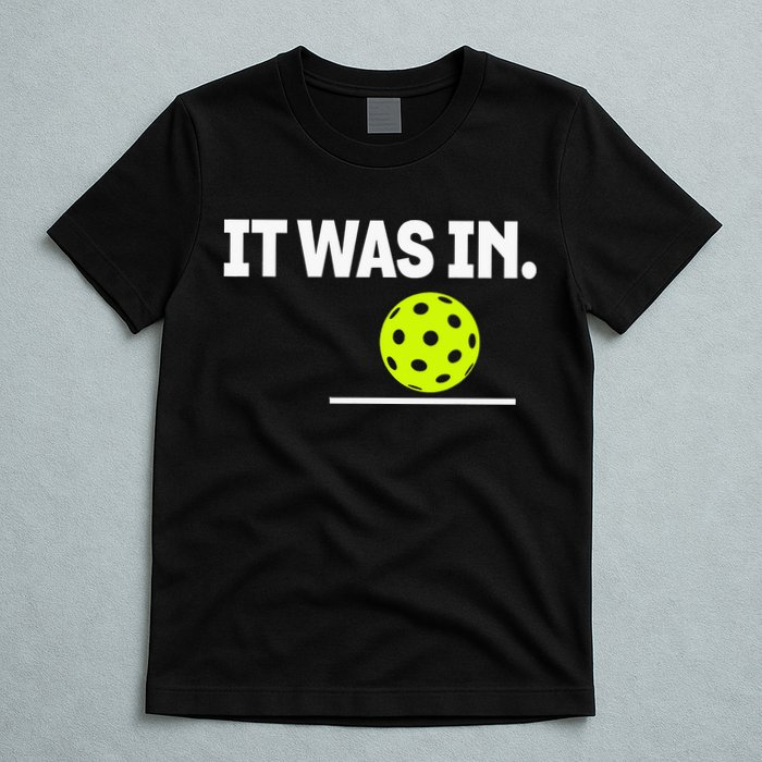 It Was In Funny Pickleball Player Paddleball Lover T-Shirt