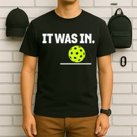 It Was In Funny Pickleball Player Paddleball Lover T-Shirt