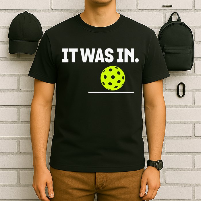 It Was In Funny Pickleball Player Paddleball Lover T-Shirt