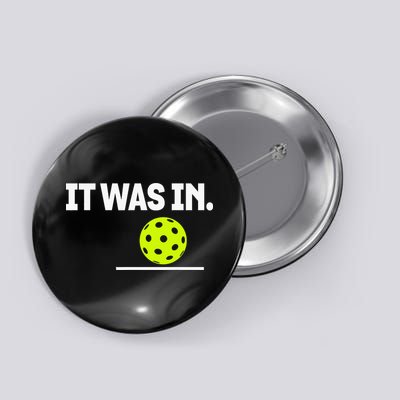 It Was In Funny Pickleball Player Paddleball Lover Button