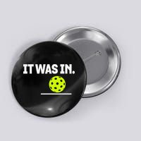It Was In Funny Pickleball Player Paddleball Lover Button