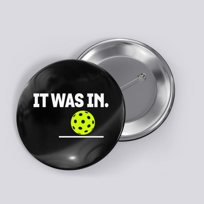 It Was In Funny Pickleball Player Paddleball Lover Button