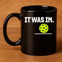 It Was In Funny Pickleball Player Paddleball Lover 11oz C Handle Ceramic Mug