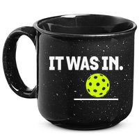 It Was In Funny Pickleball Player Paddleball Lover 15oz Campfire Ceramic Mug