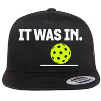 It Was In Funny Pickleball Player Paddleball Lover Flatbill Hat