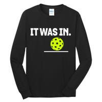 It Was In Funny Pickleball Player Paddleball Lover Tall Long Sleeve T-Shirt