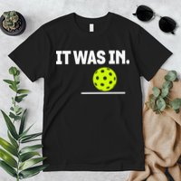 It Was In Funny Pickleball Player Paddleball Lover Premium T-Shirt