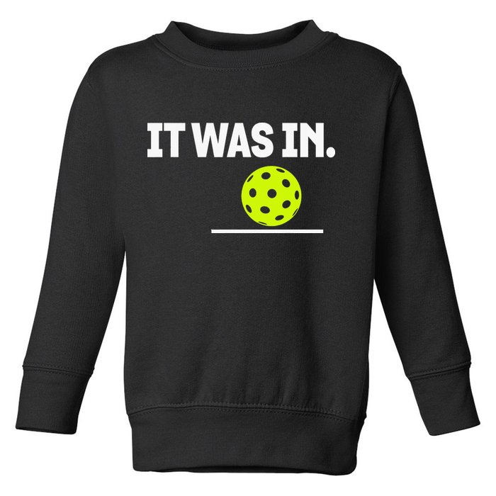 It Was In Funny Pickleball Player Paddleball Lover Toddler Sweatshirt