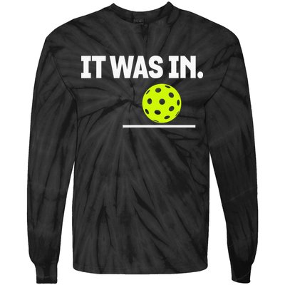 It Was In Funny Pickleball Player Paddleball Lover Tie-Dye Long Sleeve Shirt