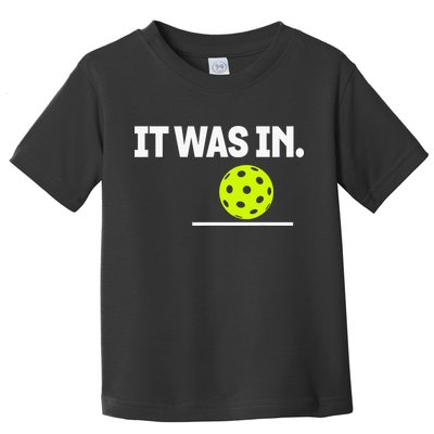 It Was In Funny Pickleball Player Paddleball Lover Toddler T-Shirt