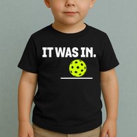It Was In Funny Pickleball Player Paddleball Lover Toddler T-Shirt