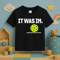 It Was In Funny Pickleball Player Paddleball Lover Toddler T-Shirt