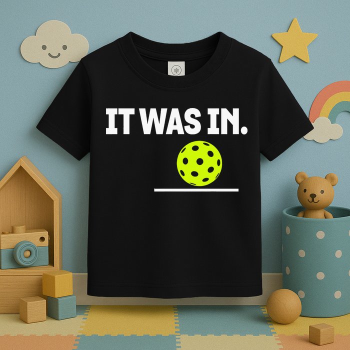 It Was In Funny Pickleball Player Paddleball Lover Toddler T-Shirt