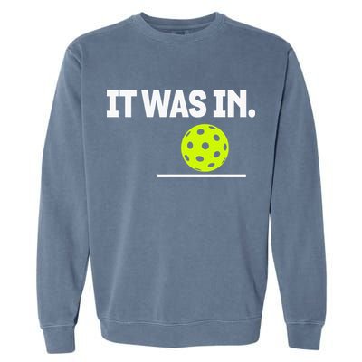 It Was In Funny Pickleball Player Paddleball Lover Garment-Dyed Sweatshirt