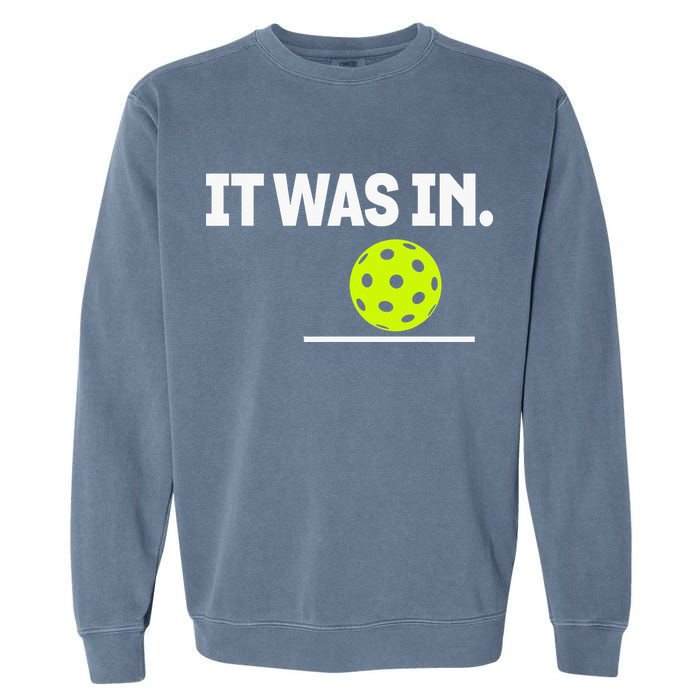 It Was In Funny Pickleball Player Paddleball Lover Garment-Dyed Sweatshirt