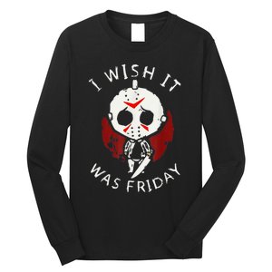 I Wish It Was Friday Funny Halloween Scary Holiday Horror Long Sleeve Shirt