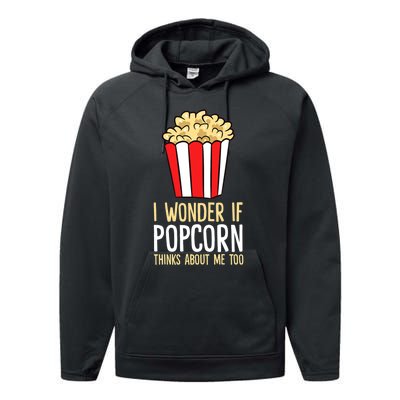 I Wonder If Popcorn Thinks About Me Too Popcorn Lover Performance Fleece Hoodie