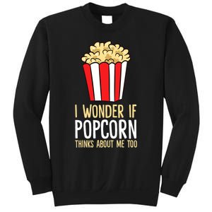 I Wonder If Popcorn Thinks About Me Too Popcorn Lover Sweatshirt