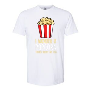 I Wonder If Popcorn Thinks About Me Too Popcorn Lover Softstyle CVC T-Shirt