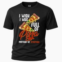 I Wish I Was Full Of Pizza Instead Of Emotion Food Humor Cute Gift Cooling Performance Crew T-Shirt