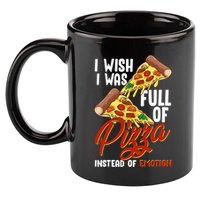 I Wish I Was Full Of Pizza Instead Of Emotion Food Humor Cute Gift 11oz C Handle Ceramic Mug