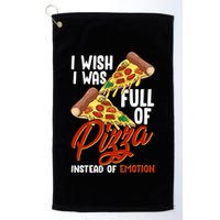 I Wish I Was Full Of Pizza Instead Of Emotion Food Humor Cute Gift Golf Towel