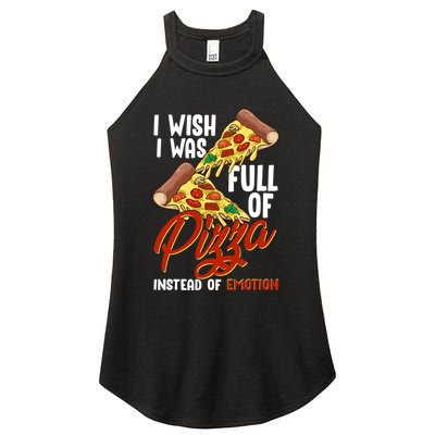 I Wish I Was Full Of Pizza Instead Of Emotion Food Humor Cute Gift Women's Perfect Tri Rocker Tank