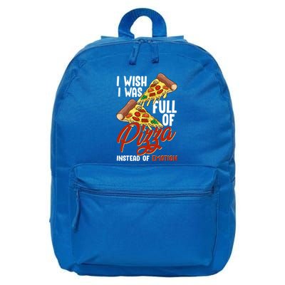 I Wish I Was Full Of Pizza Instead Of Emotion Food Humor Cute Gift 16 in Basic Backpack