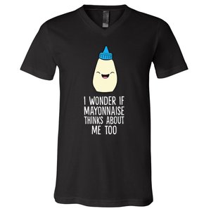 I Wonder If Mayonnaise Thinks About Me Too Funny Mayo V-Neck T-Shirt