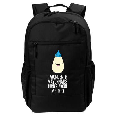 I Wonder If Mayonnaise Thinks About Me Too Funny Mayo Daily Commute Backpack