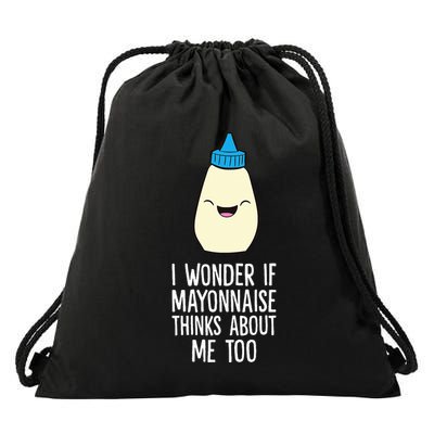I Wonder If Mayonnaise Thinks About Me Too Funny Mayo Drawstring Bag
