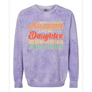 I Wish I Could Be Awesome Like My Daughter Father Dad Meaningful Gift Colorblast Crewneck Sweatshirt