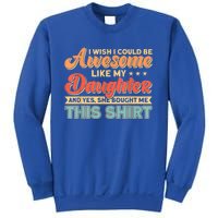 I Wish I Could Be Awesome Like My Daughter Father Dad Meaningful Gift Sweatshirt