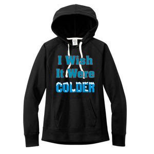 I Wish It Were Colder I Wish It Were Colder Funny Women's Fleece Hoodie