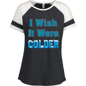 I Wish It Were Colder I Wish It Were Colder Funny Enza Ladies Jersey Colorblock Tee