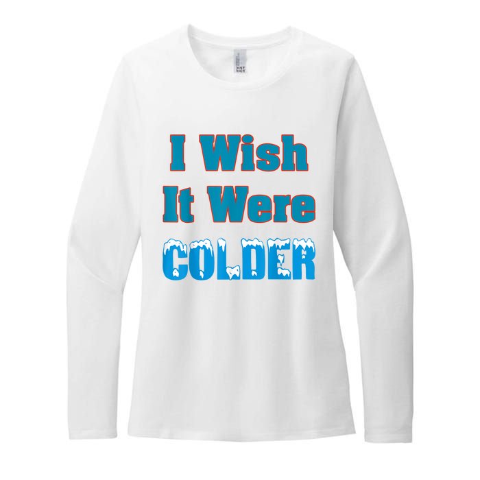 I Wish It Were Colder I Wish It Were Colder Funny Womens CVC Long Sleeve Shirt