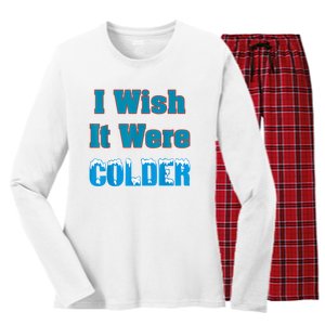 I Wish It Were Colder I Wish It Were Colder Funny Women's Long Sleeve Flannel Pajama Set 