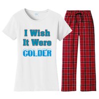 I Wish It Were Colder I Wish It Were Colder Funny Women's Flannel Pajama Set