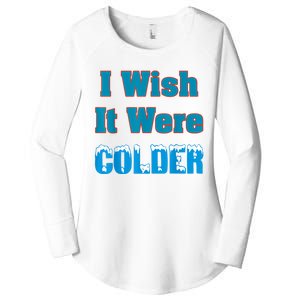 I Wish It Were Colder I Wish It Were Colder Funny Women's Perfect Tri Tunic Long Sleeve Shirt