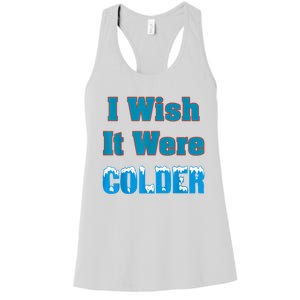 I Wish It Were Colder I Wish It Were Colder Funny Women's Racerback Tank