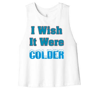 I Wish It Were Colder I Wish It Were Colder Funny Women's Racerback Cropped Tank