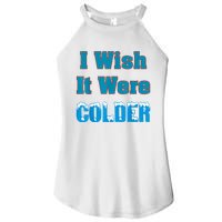 I Wish It Were Colder I Wish It Were Colder Funny Women's Perfect Tri Rocker Tank