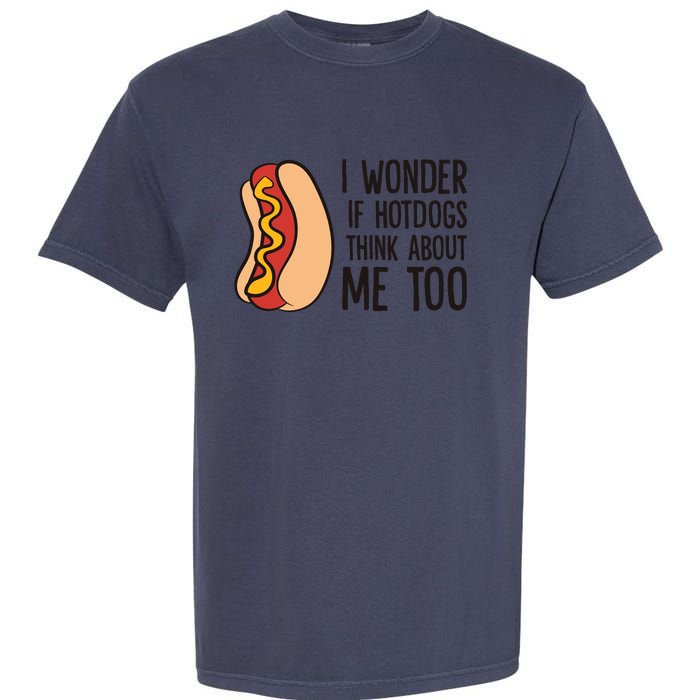 I Wonder If Hotdogs Think About Me Too Funny Hot Dog Garment-Dyed Heavyweight T-Shirt