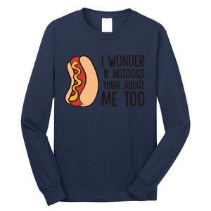 I Wonder If Hotdogs Think About Me Too Funny Hot Dog Long Sleeve Shirt