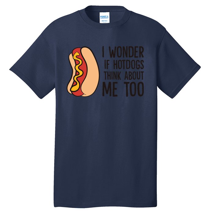 I Wonder If Hotdogs Think About Me Too Funny Hot Dog Tall T-Shirt