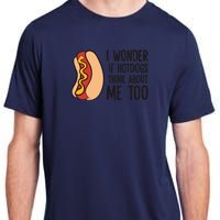 I Wonder If Hotdogs Think About Me Too Funny Hot Dog Adult ChromaSoft Performance T-Shirt