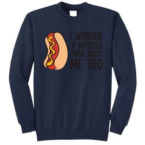 I Wonder If Hotdogs Think About Me Too Funny Hot Dog Tall Sweatshirt