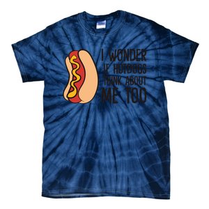 I Wonder If Hotdogs Think About Me Too Funny Hot Dog Tie-Dye T-Shirt