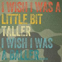 I Wish I Was A Little Bit Taller I Wish I Was A Baller Funny Legacy Tie Dye Trucker Hat